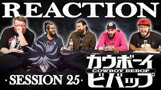 Cowboy Bebop #25 REACTION!! 