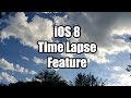 Time Lapse Photography with an iPhone 5s on iOS 8