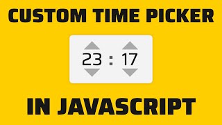 Easy Custom Time Picker in Javascript - How to tutorial