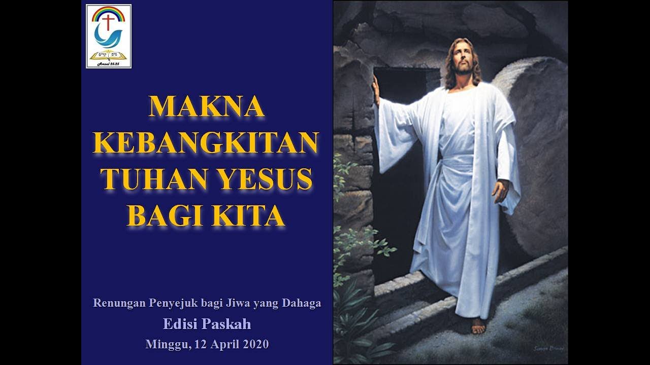 Makna Kebangkitan Tuhan Yesus Bagi Kita - Renungan Paskah 12 April 2020 ...