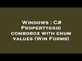 Windows : C# Propertygrid combobox with enum values (Win Forms)