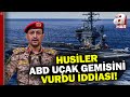 Husilerden flaş iddia! Husiler ABD'nin uçak gemisi Eisenhower'i vurdu mu? | A Haber