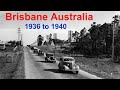 Brisbane Australia 1936 to 1940 | Rare Unseen Historical Photographs of Brisbane Australia | Old Pic