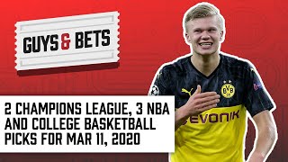 Guys & Bets: Two Champions League, Three NBA and College Basketball Picks for March 11, 2020