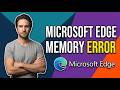 How To Fix Microsoft Edge Memory Error (Quick Guide)