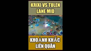 Krixi vs Tulen lane mid #lienquanmobile #sontranggaming #krixi #tulen