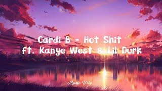Cardi B - Hot Shit ft. Kanye West & Lil Durk (Lyrics Video)