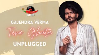 Tera Ghata (Acoustic) | Gajendra Verma | Mirchi Indies Unplugged