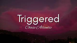 Triggered - Chase Atlantic | Lyrics