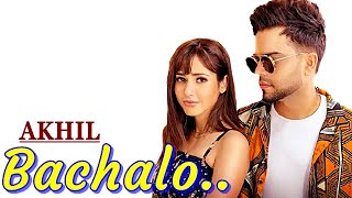 Akhil (BACHALO) Nirmaan | Enzo | New Punjabi Song | Lyrics | Latest Punjabi Songs 2020 | Akhil Songs