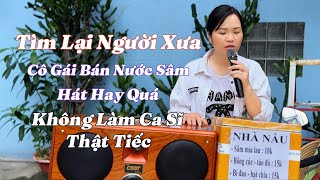 Tìm Lại Người Xưa - Nghe Cô Gái Bán Nước Sâm - Hay Quá Nghe Hoài Không Chán - Diệu Hằng