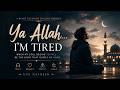 Ya Allah… I’m Tired 💔 | Heart Touching Emotional English Nasheed | ENG NASHEED