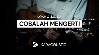 COBALAH MENGERTI - Judika & Noah [Karaoke Acoustic]
