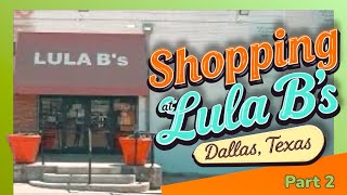 Lula B’s Part 2! Vintage Shopping in Dallas Texas! Mid Century Treasures Galore