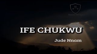 Ife Chukwu | Jude Nnam