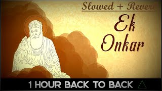 Ek Onkar { Slowed + Reverb } | 1 Hour | Listen Everyday - GoodLuck | Wealth | Happiness | Asees Kaur