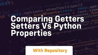 Comparing getters setters vs python properties
