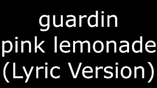 guardin pink lemonade (Lyric Version)