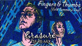 Erasure - Fingers \u0026 Thumbs (Cold Summer's Day) (TSF Re-Mix)