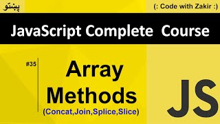 Array Methods Concat,Join,Splice,Slice #35 Js Tutorial in Pashto