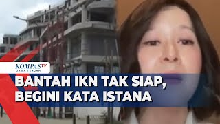 Bantah IKN Tak Siap, Begini Kata Istana