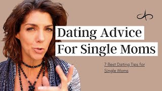 Dating Advice for Single Moms | 7 Best Dating Tips for Single Moms
