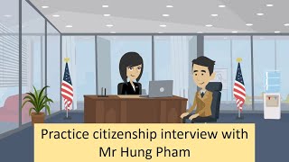 Practice US Citizenship Interview with Mr. Hung Pham