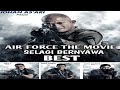 Air Force The Movie : Selagi Bernyawa - Vlog Movie Review