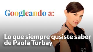 Lo que siempre quisiste saber de Paola Turbay | Googleando