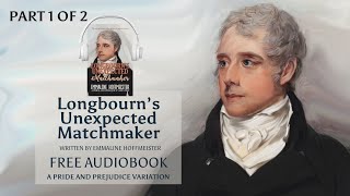 Longbourn's Unexpected Matchmaker; A Pride and Prejudice Variation Part 1 of 2