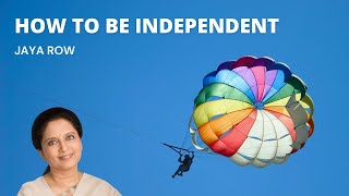 How to Be Independent by Jaya Row