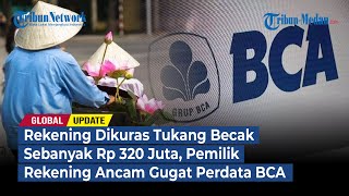 Rekening Dikuras Tukang Becak Sebanyak Rp 320 Juta, Pemilik Rekening Ancam Gugat BCA | GLOBAL UPDATE