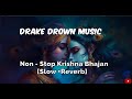 Krishna Lofi Songs | Slow & Reverb |The Sound Of Inner Peace |Relaxing Lofi Song | Drake Drown Music