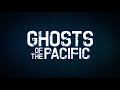 Ghosts of the Pacific, OFFICIAL TRAILER