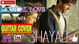 shayad song guitar cover | shayad song cover by arijit singh