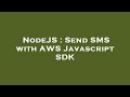 NodeJS : Send SMS with AWS Javascript SDK