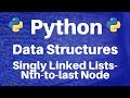 Data Structures in Python: Singly Linked Lists -- Nth-to-Last Node