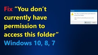 Fix “You don’t currently have permission to access this folder” Windows 10, 8, 7