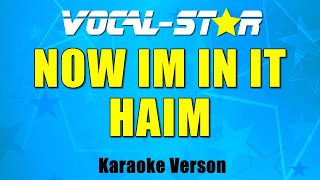 Haim - Now I'm In It (Karaoke Version) with Lyrics HD Vocal-Star Karaoke