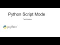 Python script mode tutorial | learn python programming for beginners