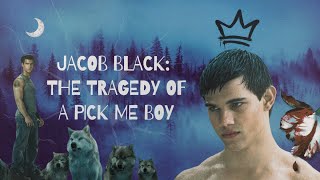 Jacob Black: The Tragedy of a Pick Me Boy