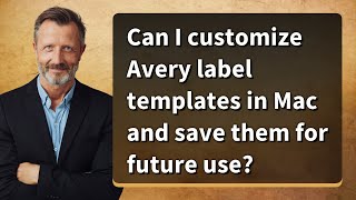 Can I customize Avery label templates in Mac and save them for future use?