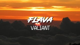 Valiant - Flava | Lyrics