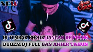 DUGEM DJ SPESIAL MALAM PERGANTIAN TAHUN FULL BAS GACOR ABES❗DJ TEMBAK POCOK TANGAN KE POCOK