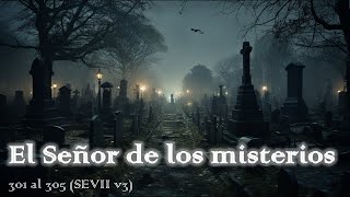 El Señor de los misterios   Capítulos 301 al 305 SEVII v3