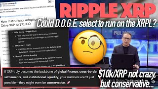 Ripple XRP: Could D.O.G.E Select To Run On The XRPL \u0026 $10k/XRP Isn’t Crazy, It’s Conservative