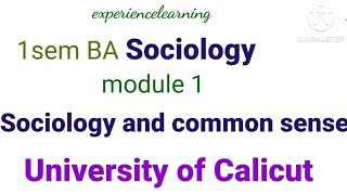 Sociology and common sense first sem BA sociology  module 1