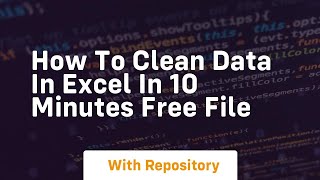 How to clean data in excel in 10 minutes free file