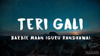 Teri Gali (Lyrics video) Barbie Maan Ft Asim Riaz | Guru Randhawa | New Song 2020