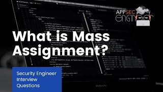 What is Mass Assignment? | Security Engineer Interview Questions